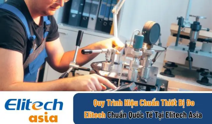 Quy Trình Hiệu Chuẩn Thiết Bị Đo Elitech Chuẩn Quốc Tế Tại Elitech Asia