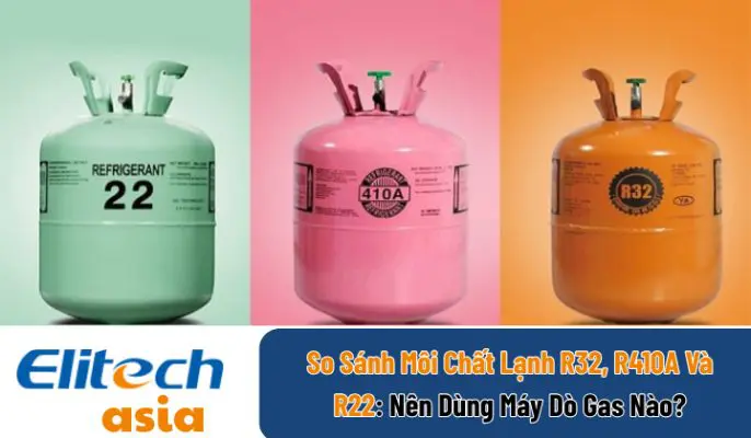 So Sánh Môi Chất Lạnh R32, R410A Và R22 Nên Dùng Máy Dò Gas Nào